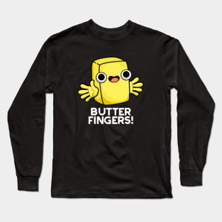 Butter Fingers Cute Butter Food Pun Long Sleeve T-Shirt